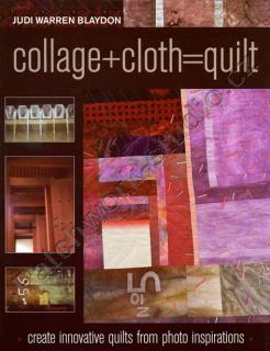 Collage+Cloth=Quilt